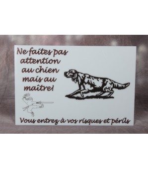 Plaque PVC "ne faites pas attention au chien mais au maitre"